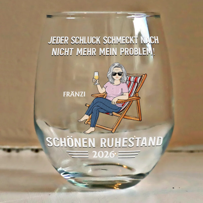 Gift For Men,Gift For Women,Retirement,Gifts For Colleagues,Gift For Yourself,Gift For Grandparents,Anniversary - Jeder Schluck Schmeckt Nach Nicht Mehr Mein Problem Ruhestand - Personalisierte Weingläser Ohne Stiel