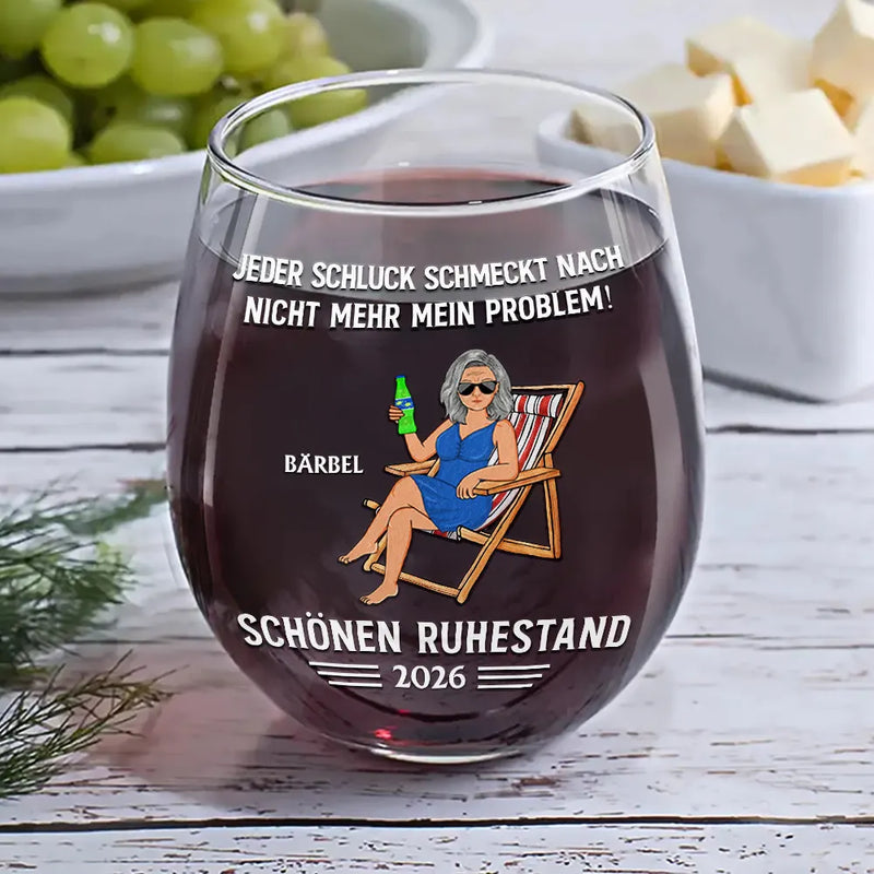 Gift For Men,Gift For Women,Retirement,Gifts For Colleagues,Gift For Yourself,Gift For Grandparents,Anniversary - Jeder Schluck Schmeckt Nach Nicht Mehr Mein Problem Ruhestand - Personalisierte Weingläser Ohne Stiel