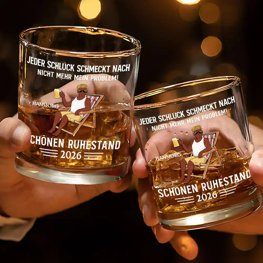 Gift For Father, Retirement - Jeder Schluck Schmeckt Nach Nicht Mehr Mein Problem Ruhestand - Personalisierte Tasse - Personalisiertes Whiskyglas