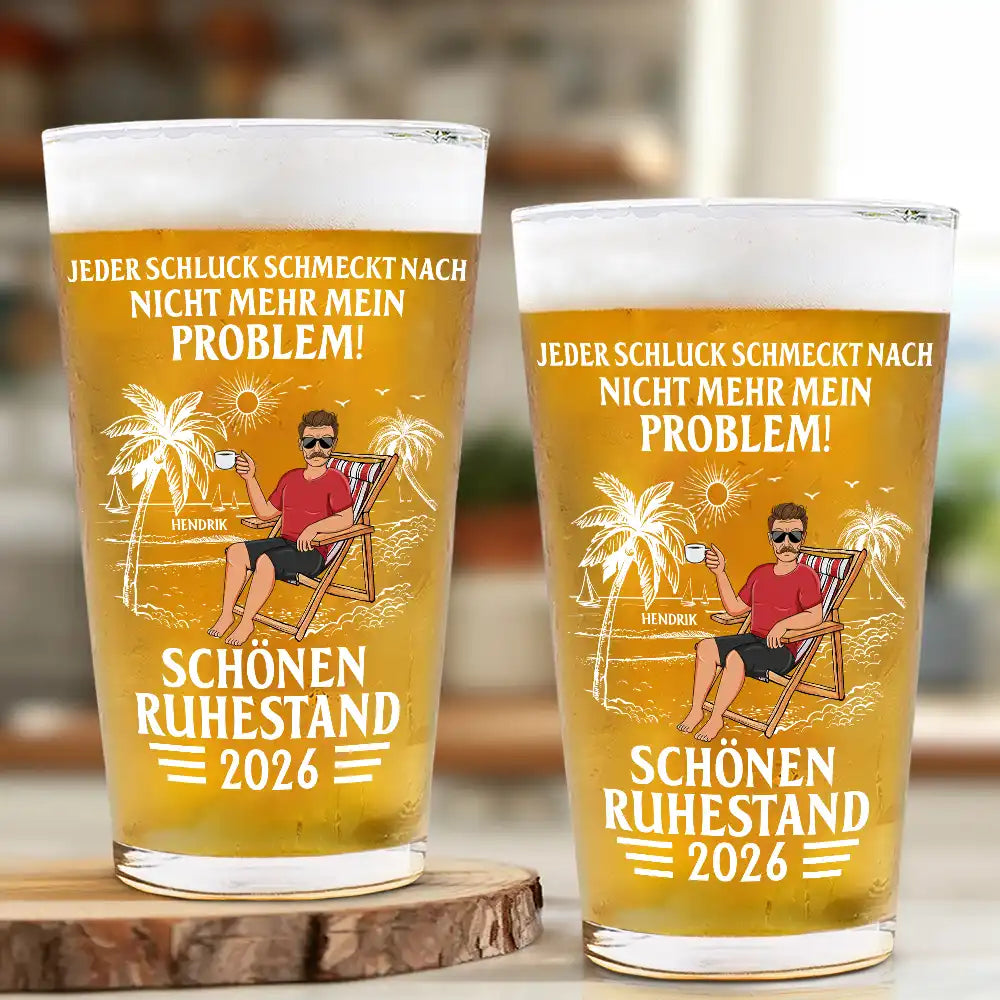 Gift For Father, Retirement - Jeder Schluck Schmeckt Nach Nicht Mehr Mein Problem Ruhestand - Personalisiertes Bierglas