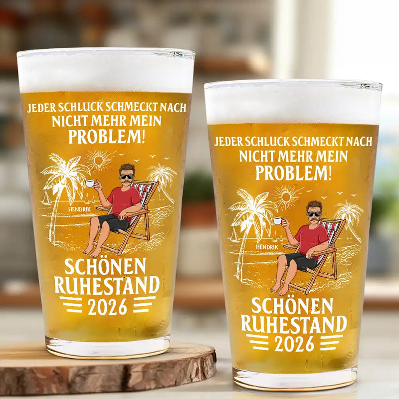 Gift For Father, Retirement - Jeder Schluck Schmeckt Nach Nicht Mehr Mein Problem Ruhestand - Personalisiertes Bierglas