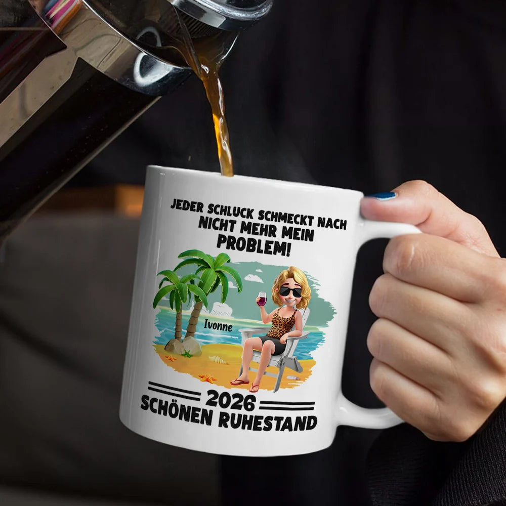 Gift For Father, Retirement - Jeder Schluck Schmeckt Nach Nicht Mehr Mein Problem Ruhestand - Personalisierte Tasse