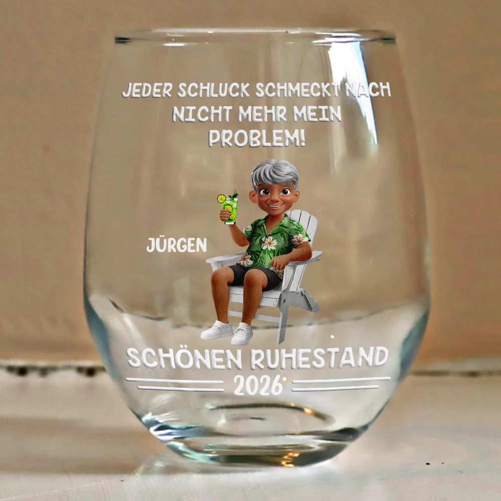 Gift For Father, Retirement - Jeder Schluck Schmeckt Nach Nicht Mehr Mein Problem Ruhestand Karton - Personalisierte Weingläser Ohne Stiel