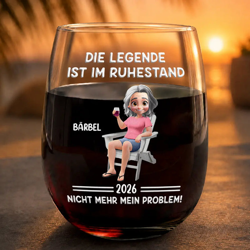 Gift For Yourself,Gift For Women,German,Summer,Non-Eng,Retirement,Humorous,Vector - Die Legende Ist Im Ruhestand Nicht Mehr Mein Problem - Personalisierte Weingläser Ohne Stiel