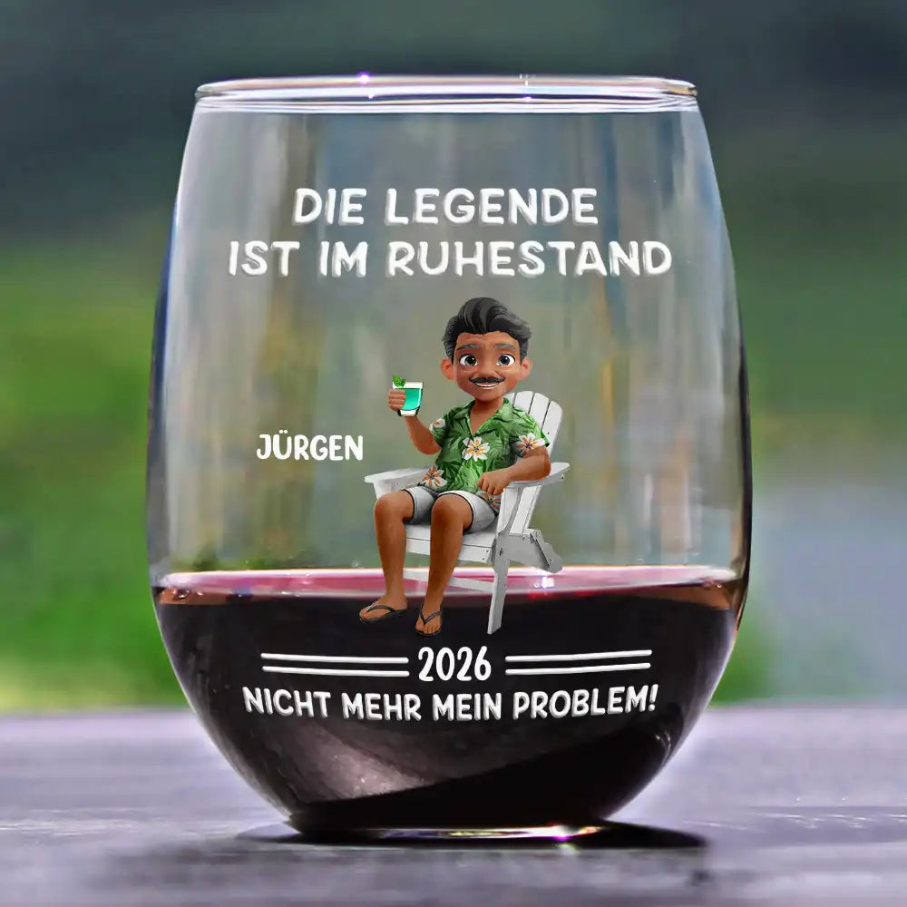 Gift For Yourself,Gift For Women,German,Summer,Non-Eng,Retirement,Humorous,Vector - Die Legende Ist Im Ruhestand Nicht Mehr Mein Problem - Personalisierte Weingläser Ohne Stiel