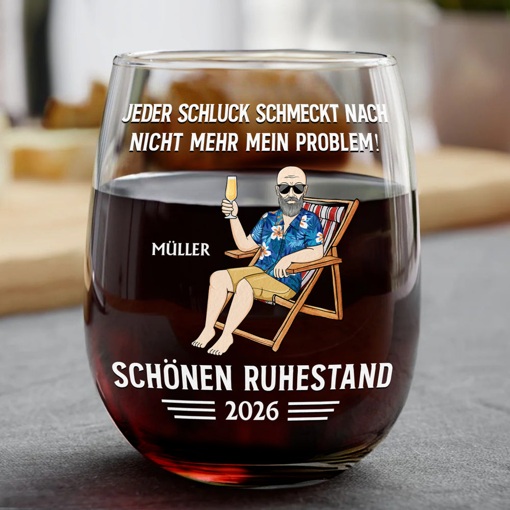 Jeder Schluck Schmeckt Nach Nicht Mehr Mein Problem Ruhestand - Personalisierte Weingläser Ohne Stiel