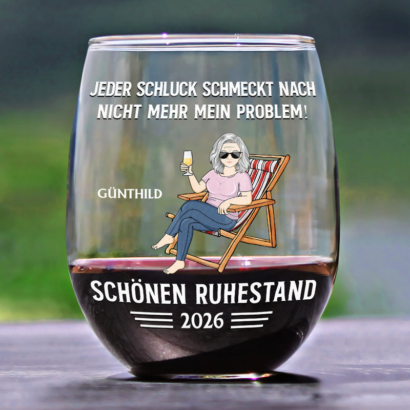 Gift For Men,Gift For Women,Retirement,Gifts For Colleagues,Gift For Yourself,Gift For Grandparents,Anniversary - Jeder Schluck Schmeckt Nach Nicht Mehr Mein Problem Ruhestand - Personalisierte Weingläser Ohne Stiel