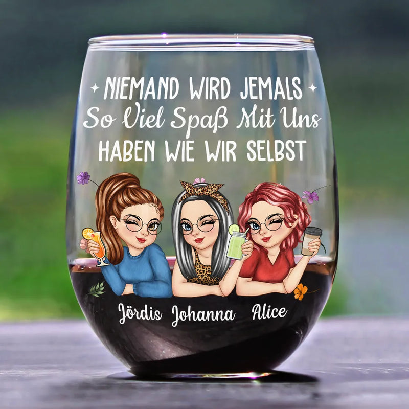 Gift For Bestie,Non-Eng,Funny,Gift For Sisters,Gift For Women,Gifts For Colleagues - Niemand Wird Jemals So Viel Spaß Mit Uns Haben Wie Wir Selbst Beste Freundin - Personalisierte Weingläser Ohne Stiel