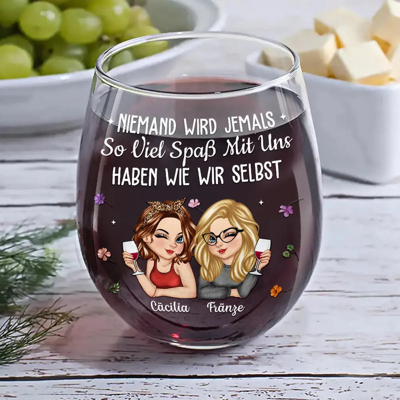 Gift For Bestie,Non-Eng,Funny,Gift For Sisters,Gift For Women,Gifts For Colleagues - Niemand Wird Jemals So Viel Spaß Mit Uns Haben Wie Wir Selbst Beste Freundin - Personalisierte Weingläser Ohne Stiel