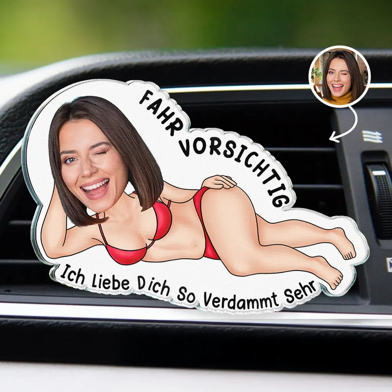 Gift For Husband,Gift For Wife,Gift For Boyfriend,Gift For Girlfriend,Gift For Couples,Funny,Custom Photo - Eigenes Foto Fahr Vorsichtig Ich Liebe Dich - Personalisierter Acryl Auto Lüftungsclip