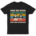 Gift For Father - Nur Ein Papa Und Sein Mädchen - Geschenk Für Papa - Personalisiertes T Shirt