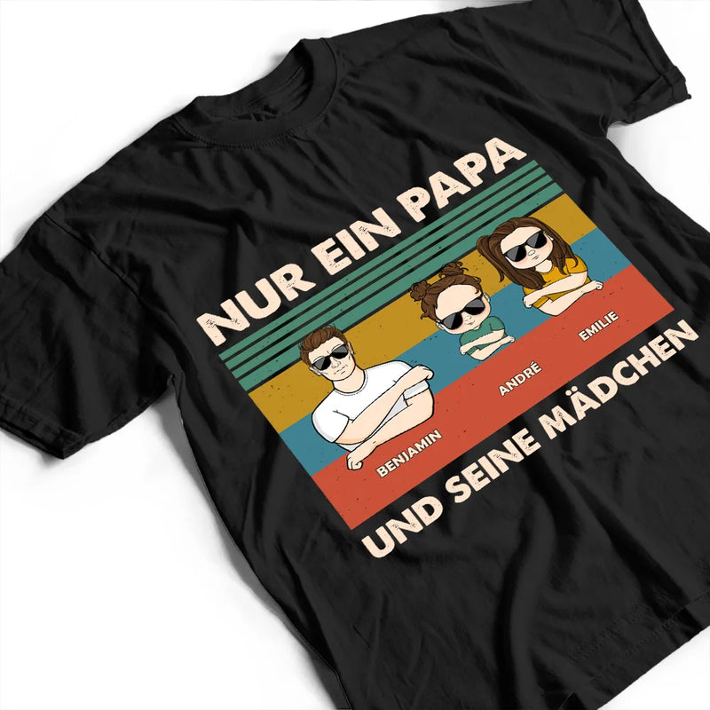 Gift For Father - Nur Ein Papa Und Seine Mädchen - Geschenk Für Papa - Personalisiertes T Shirt