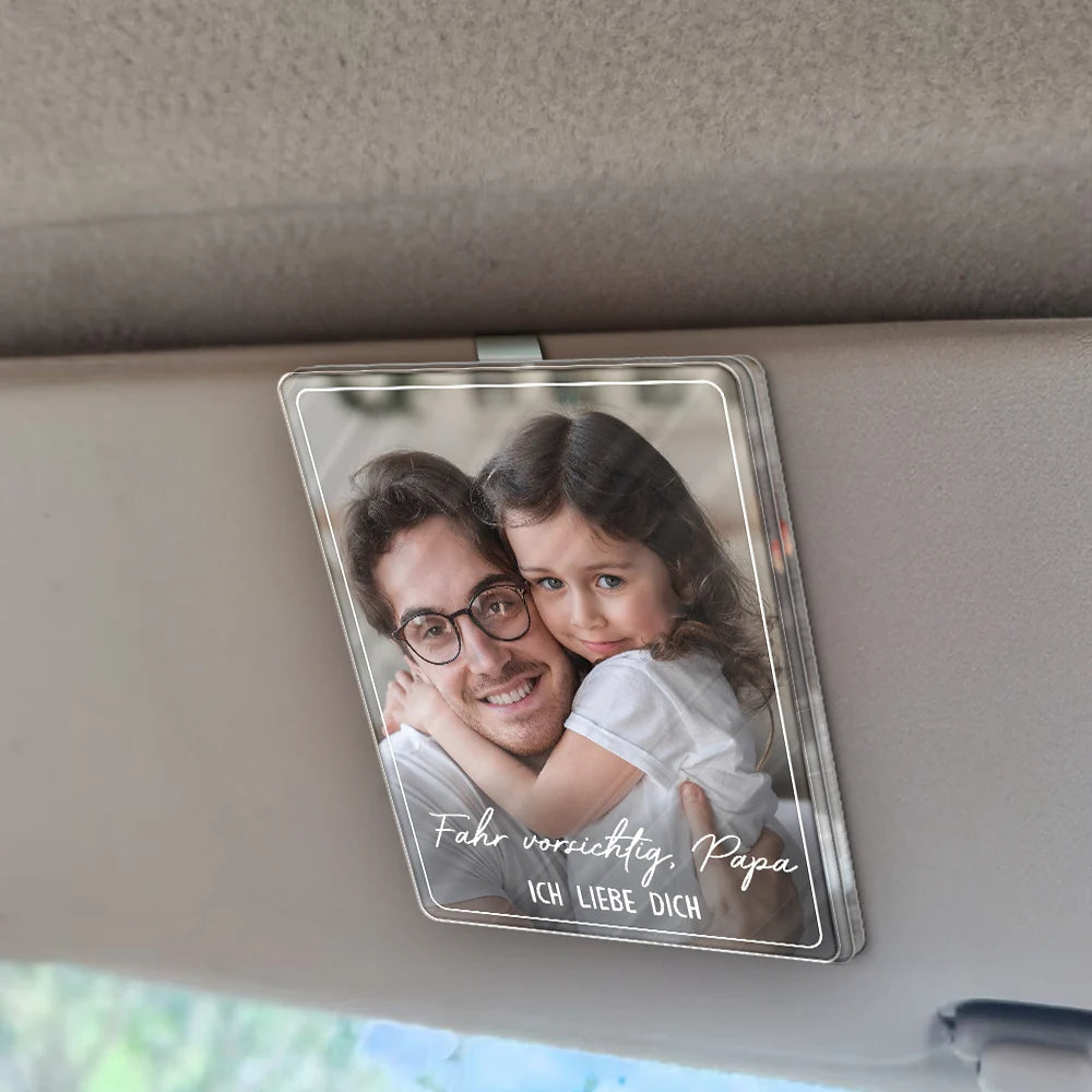Gift For Father - Eigenes Foto Fahr Vorsichtig Papa Wir Lieben Dich - Personalisierter Individuell Geformter Auto-Sonnenblende-Clip Aus Acryl